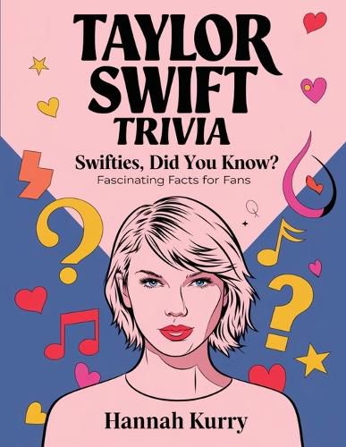 Cover image for Swifties, Did You Know?: Taylor Swift's Fascinating Trivia & Facts