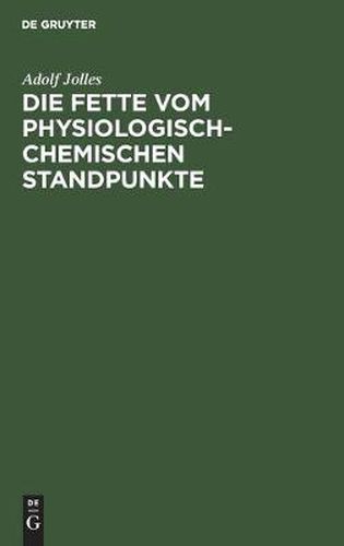 Cover image for Die Fette Vom Physiologisch-Chemischen Standpunkte