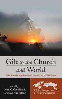 Cover image for Gift to the Church and World: Fifty Years of Joseph Ratzinger's Introduction to Christianity