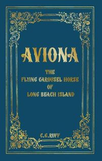 Cover image for Aviona: The Flying Carousel Horse of Long Beach Island