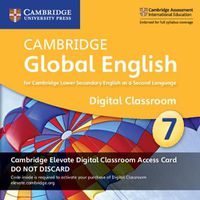 Cover image for Cambridge Global English Stage 7 Cambridge Elevate Digital Classroom Access Card (1 Year): For Cambridge Lower Secondary English as a Second Language