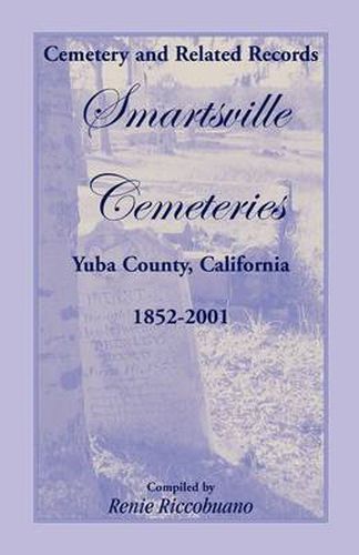 Cover image for Cemetery and Related Records, Smartsville Cemeteries, Yuba County, California, 1852-2001