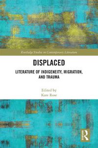 Cover image for Displaced: Literature of Indigeneity, Migration, and Trauma