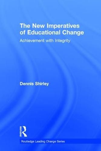 Cover image for The New Imperatives of Educational Change: Achievement with Integrity