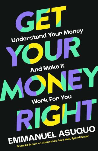 Cover image for Get Your Money Right: Understanding Your Money and Making it Work for You