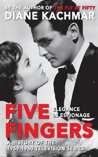 Cover image for Five Fingers: Elegance in Espionage a History of the 1959-1960 Television Series (Hardback)