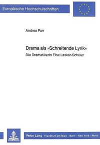 Cover image for Drama ALS -Schreitende Lyrik-: Die Dramatikerin Else Lasker-Schueler