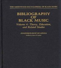 Cover image for Bibliography of Black Music, Volume 4: Theory, Education, and Related Studies