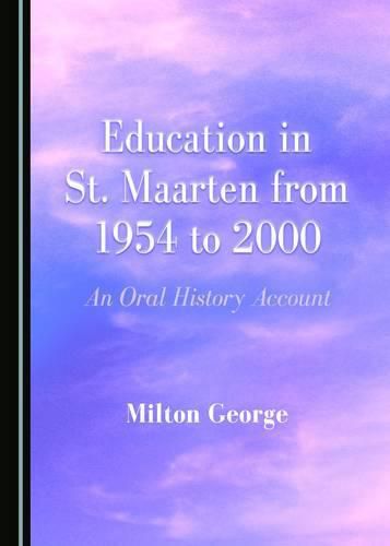 Cover image for Education in St. Maarten from 1954 to 2000: An Oral History Account