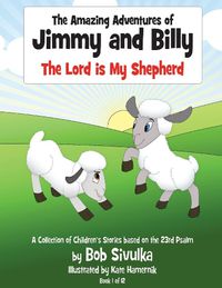 Cover image for The Amazing Adventures of Jimmy and Billy: The Lord is My Shepherd