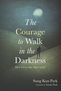Cover image for The Courage to Walk in the Darkness