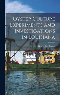 Cover image for Oyster Culture Experiments and Investigations in Louisiana