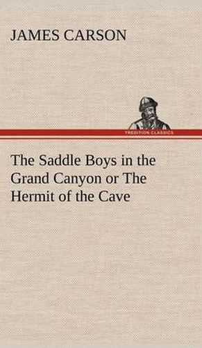 The Saddle Boys in the Grand Canyon or The Hermit of the Cave