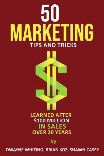 Cover image for 50 Marketing Tips & Tricks Learned After $100 Million in Sales Over 20 Years