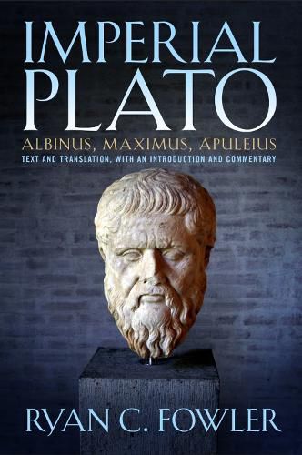 Cover image for Imperial Plato: Albinus, Maximus, Apuleisus: Text and Translation, with an Introduction and Commentary