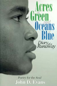 Cover image for Acres of Green and Oceans of Blue: Diary of a Runaway: Poetry for the Soul