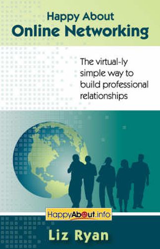 Cover image for Happy About Online Networking: The Virtual-ly Simple Way to Build Professional Relationships