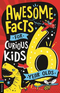 Cover image for Awesome Facts for Curious Kids: 6 Year Olds