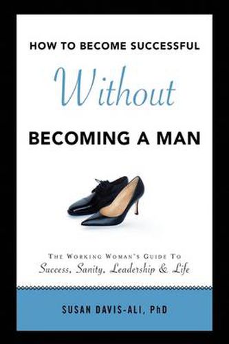 Cover image for How to Become Successful Without Becoming a Man