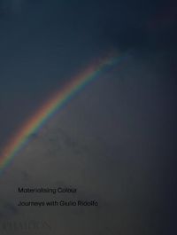 Cover image for Materialising Colour: Journeys with Giulio Ridolfo