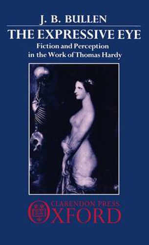 Cover image for The Expressive Eye: Fiction and Perception in the Work of Thomas Hardy