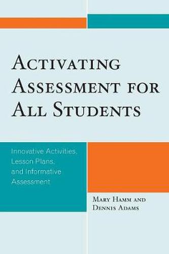 Cover image for Activating Assessment for All Students: Innovative Activities, Lesson Plans, and Informative Assessment