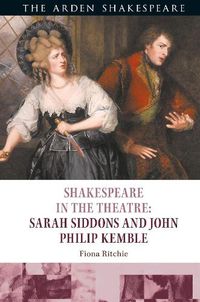 Cover image for Shakespeare in the Theatre: Sarah Siddons and John Philip Kemble