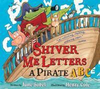 Cover image for Shiver Me Letters: A Pirate ABC