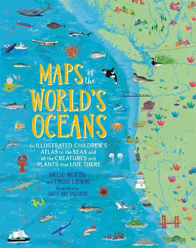 Cover image for Maps of the World's Oceans: An Illustrated Children's Atlas to the Seas and all the Creatures and Plants that Live There