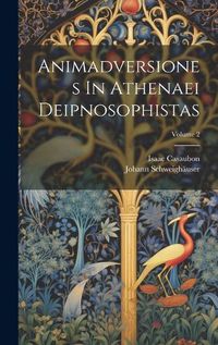 Cover image for Animadversiones In Athenaei Deipnosophistas; Volume 2