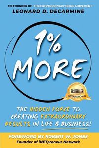 Cover image for 1% More: The Hidden Force to Creating Extraordinary Results in Life & Business