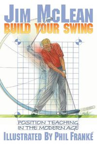 Cover image for Build Your Swing: Position Teaching in the Modern Age