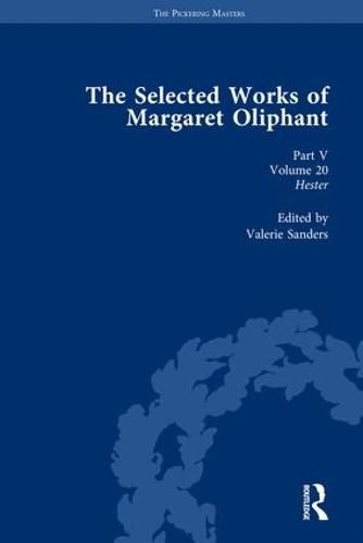 The Selected Works of Margaret Oliphant, Part V Volume 20: Hester