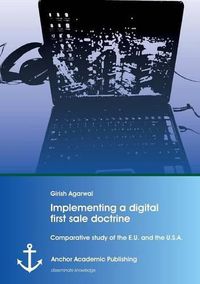 Cover image for Implementing a digital first sale doctrine: Comparative study of the E.U. and the U.S.A.