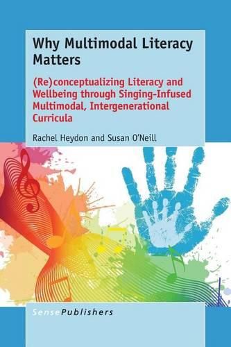 Cover image for Why Multimodal Literacy Matters: (Re)conceptualizing Literacy and Wellbeing through Singing-Infused Multimodal, Intergenerational Curricula