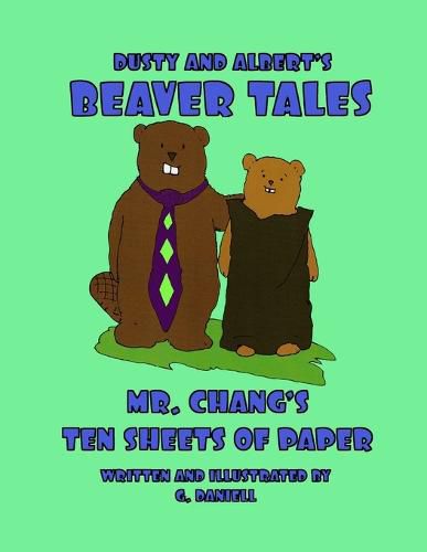 Cover image for Dusty and Albert's Beaver Tales - Mr Chang's Ten Sheets of Paper