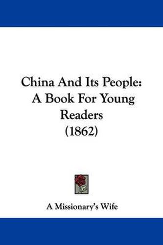 Cover image for China And Its People: A Book For Young Readers (1862)