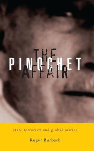 Cover image for The Pinochet Affair: State Terrorism and Global Justice