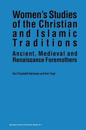 Cover image for Women's Studies of the Christian and Islamic Traditions: Ancient, Medieval and Renaissance Foremothers