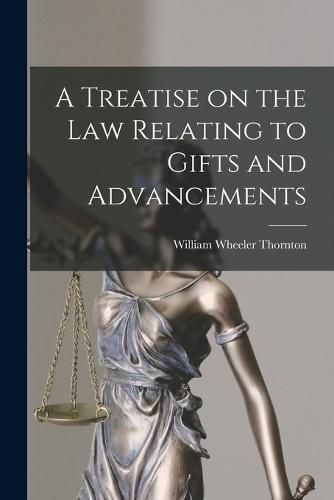 A Treatise on the Law Relating to Gifts and Advancements