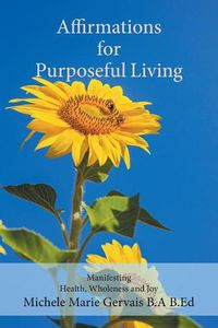 Cover image for Affirmations for Purposeful Living: Manifesting Health, Wholeness and Joy