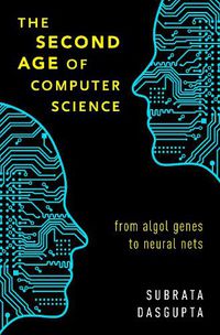 Cover image for The Second Age of Computer Science: From Algol Genes to Neural Nets