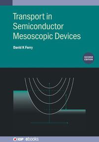 Cover image for Transport in Semiconductor Mesoscopic Devices (Second Edition)