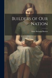 Cover image for Builders of our Nation