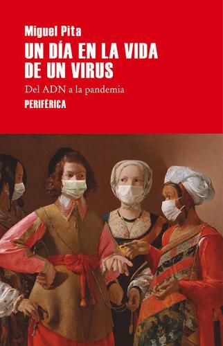 Cover image for Un Dia En La Vida de Un Virus: del Adn a la Pandemia