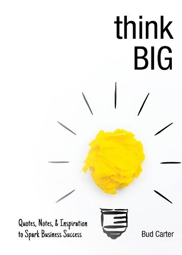 Cover image for Think Big: Quotes, Notes, & Inspiration to Spark Business Success