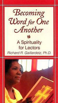 Cover image for Becoming Word for One Another: A Spirituality for Lectors