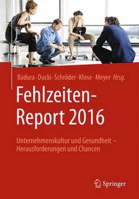 Cover image for Fehlzeiten-Report 2016: Unternehmenskultur und Gesundheit - Herausforderungen und Chancen