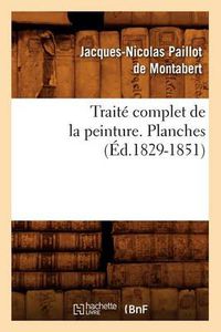 Cover image for Traite Complet de la Peinture. Planches (Ed.1829-1851)