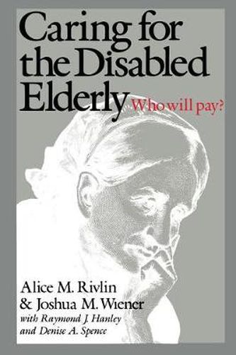 Cover image for Caring for the Disabled Elderly: Who Will Pay?